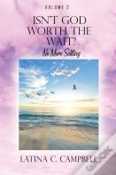 Isn'T God Worth The Wait?