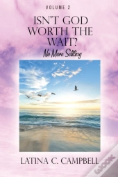 Isn'T God Worth The Wait?