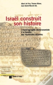 Israël Construit Son Histoire ; L'Historiographie Deutéronomiste À La Lumière Des Recherches Récentes