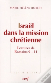 Israël Dans La Mission Chrétienne ; Lecture De Romains 9-11