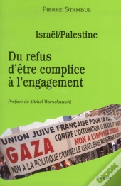 Israel / Palestine : Du Refus D Etre Complice A L Engagement