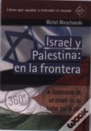 Israel Y Palestina: En La Frontera