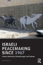 Israeli Peacemaking Since 1967 - Preview