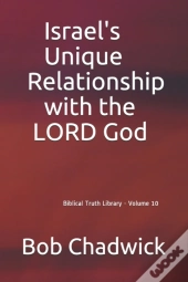 Israel'S Unique Relationship With The Lord God