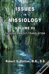 Issues In Missiology, Volume Iii, Thoughts About Translation