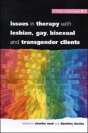Issues In Therapy With Lesbian, Gay, Bisexual And Transgender Clients - Preview