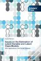 Issues On The Estimation Of Latent Variable And Latent Class Models