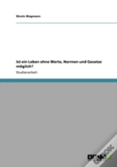 Ist Ein Leben Ohne Werte, Normen Und Gesetze Moglich?
