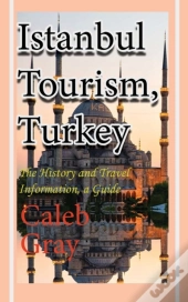 Istanbul Tourism, Turkey: The History An