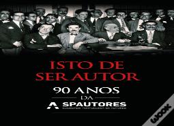 Isto de ser Autor - 90 Anos da Spa