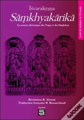 Îsvarakrisna Sâmkhyakârikâ ; La Source Théorique Du Yoga Et Du Samkhya