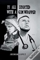 It All Started With A Gum Wrapper