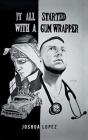 It All Started With A Gum Wrapper - Preview