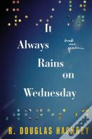 It Always Rains On Wednesday