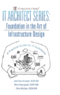 It Architect Series: Foundation In The Art Of Infrastructure Design:  A Practical Guide For It Architects - Preview