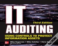 It Auditing Using Controls To Protect Information Assets, Third Edition