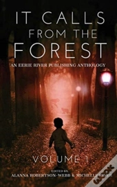 It Calls From The Forest: An Anthology O