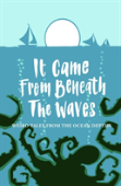It Came From Beneath The Waves