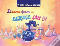 It Came From The Science Lab!!!