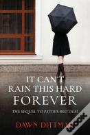 It Can'T Rain This Hard Forever