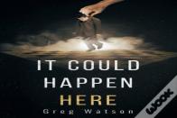 It Could Happen Here