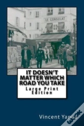 It Doesn'T Matter Which Road You Take - Large Print Edition