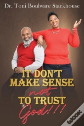 It Don'T Make Sense Not To Trust God