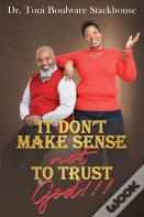 It Don'T Make Sense Not To Trust God