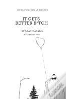 It Gets Better B*Tch
