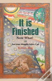 It Is Finished. Now What?