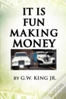 It Is Fun Making Money