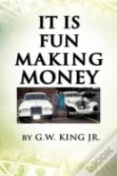 It Is Fun Making Money