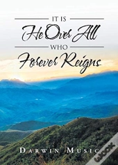 It Is He Over All Who Forever Reigns