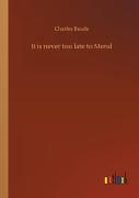 It Is Never Too Late To Mend