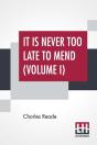 It Is Never Too Late To Mend  Volume I : - Preview