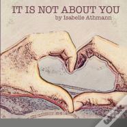 It Is Not About You