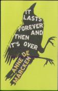 It Lasts Forever And Then It'S Over