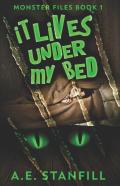 It Lives Under My Bed