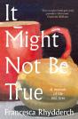 It Might Not Be True - Preview