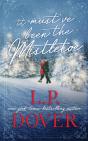It Must'Ve Been The Mistletoe - Preview