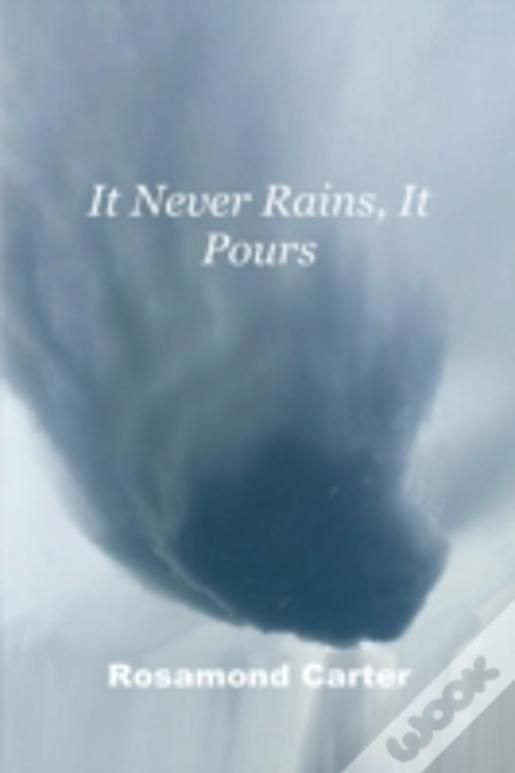 It Never Rains, It Pours