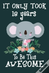 It Only Took 18 Years To Be This Awesome