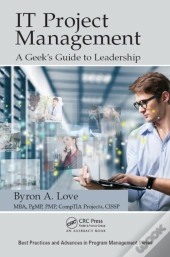 It Project Management: A Geek'S Guide To Leadership