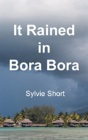 It Rained In Bora Bora - Preview