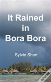 It Rained In Bora Bora