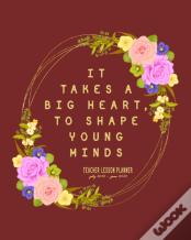It Takes A Big Heart, To Shape Young Minds