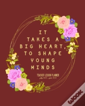 It Takes A Big Heart, To Shape Young Minds