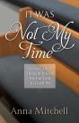 It Was Not My Time - Preview