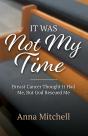 It Was Not My Time - Preview