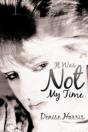 It Was Not My Time - Preview